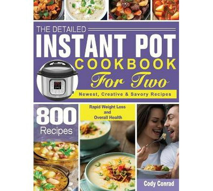 The Detailed Instant Pot Cookbook for Two : 800 Newest, Creative ...