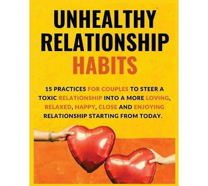 Unhealthy Relationship Habits 15 Practices for couples to steer a