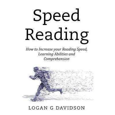 Speed Reading : How To Increase Your Reading Speed, Learning Abilities ...