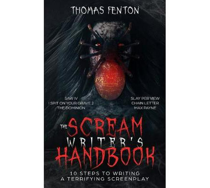 The Scream Writer's Handbook How to Write a Terrifying Screenplay in