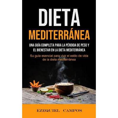 Dieta Mediterranea : Una Guia Completa Para La Perdida De Peso Y El ...