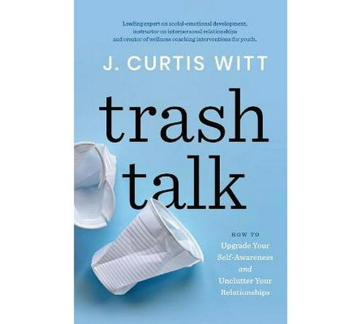 Trash Talk: How to Upgrade Your Self-Awareness and Unclutter Your  Relationships